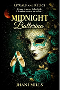 Midnight Ballerina by Jhani Mills (Rituals and Relics)