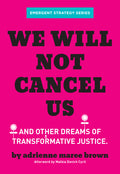 We Will Not Cancel Us: And Other Dreams of Transformative Justice