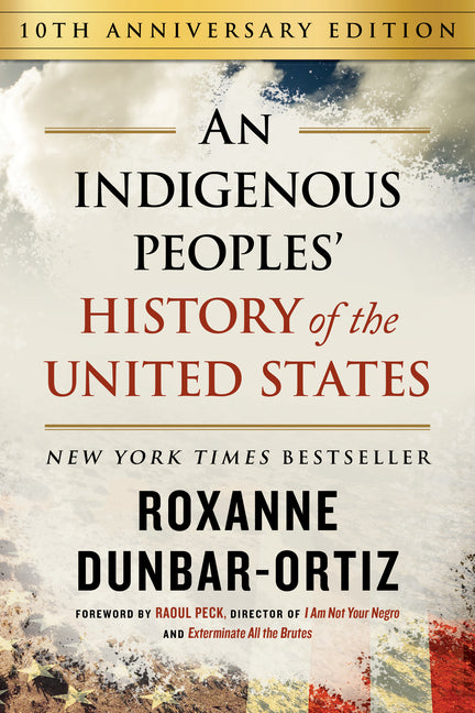 An Indigenous Peoples' History of the United States (10th Anniversary Edition)