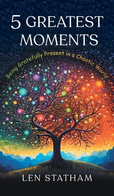 5 Greatest Moments: Being Gratefully Present in a Chaotic World