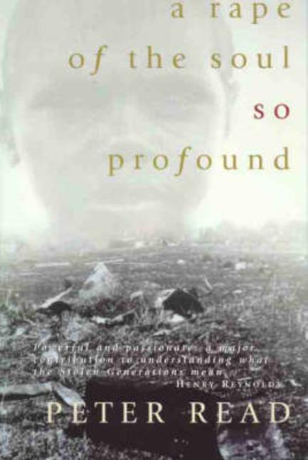 A Rape of the Soul So Profound: The Return of the Stolen Generation