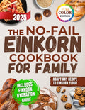 The No-Fail Einkorn Cookbook for Family: A Step-by-Step Guide with Healthy and Budget-Friendly Recipes, Hydration Tips and Classic Dishes Reinvented for B