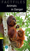 Oxford Bookworms Factfiles: Animals in Danger: Level 1: 400-Word Vocabulary