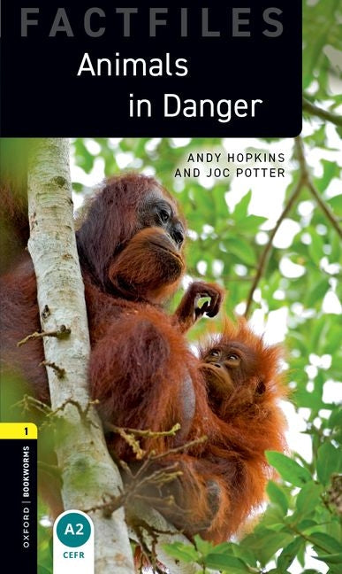 Oxford Bookworms Factfiles: Animals in Danger: Level 1: 400-Word Vocabulary