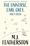 The Universe, Earl Grey, and a Duck