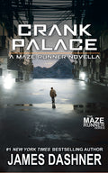 Crank Palace: A Maze Runner Novella