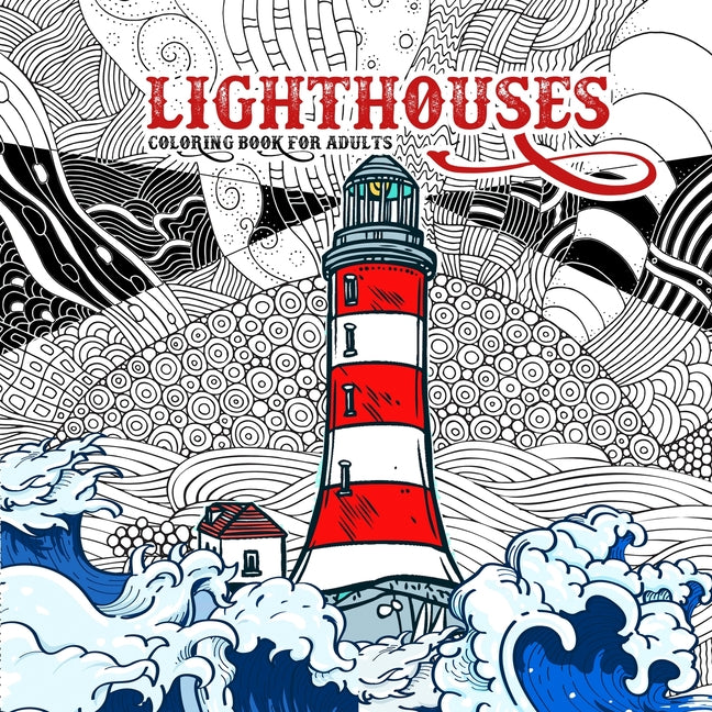 Lighthouses Coloring Book for Adults: Zentangle Lighthouse Coloring Book for Adults - Ocean Coloring Book Seascapes Coloring Book Lighthouses