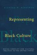 Representing Black Culture: Race and Cultural Politics in the United States