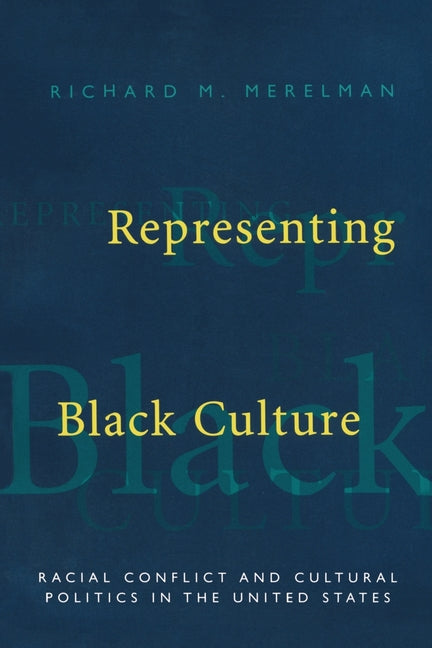 Representing Black Culture: Race and Cultural Politics in the United States