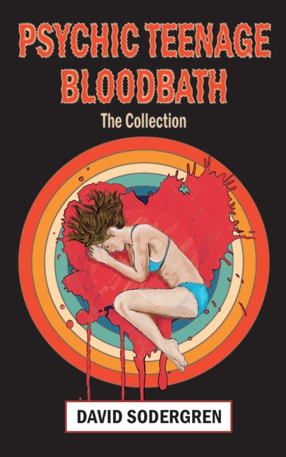 Psychic Teenage Bloodbath: The Collection