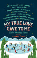 My True Love Gave to Me: Twelve Holiday Stories
