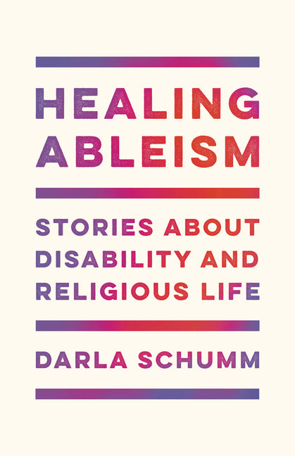 Healing Ableism: Stories about Disability and Religious Life