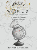 Around The World In Your Kitchen: 12 Months-12 Countries 48 Recipes 1 Journey
