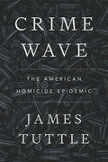 Crime Wave: The American Homicide Epidemic