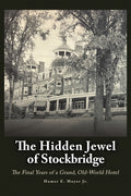 The Hidden Jewel of Stockbridge: The Final Years of a Grand, Old-World Hotel