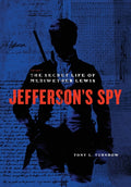 Jefferson's Spy: The Secret Life of Meriwether Lewis