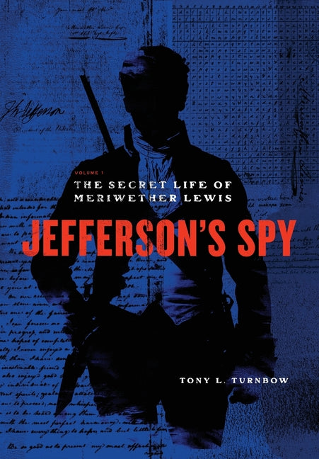 Jefferson's Spy: The Secret Life of Meriwether Lewis