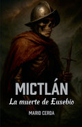 Mictlán, La muerte de Eusebio