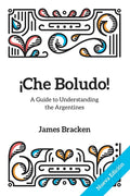 ¡Che Boludo!: The Gringo's Guide to Understanding the Argentines