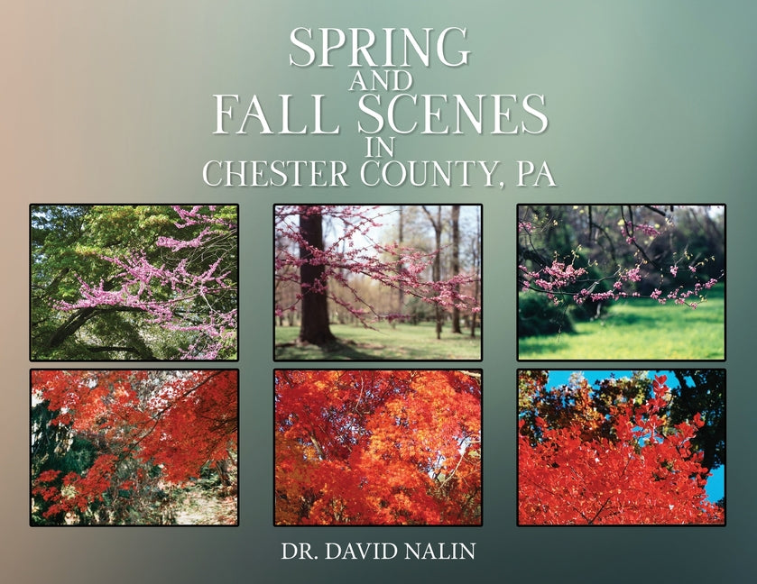 Spring and Fall Scenes in Chester County, Pa