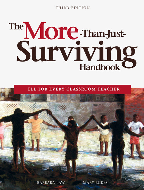 The More-Than-Just-Surviving Handbook: Ell for Every Classroom Teacher (Revised)