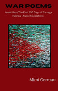 War Poems: Israel-Gaza: the First 100 Days of Carnage, Hebrew-Arabic Translations (Translation)