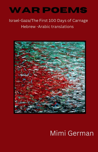 War Poems: Israel-Gaza: the First 100 Days of Carnage, Hebrew-Arabic Translations (Translation)