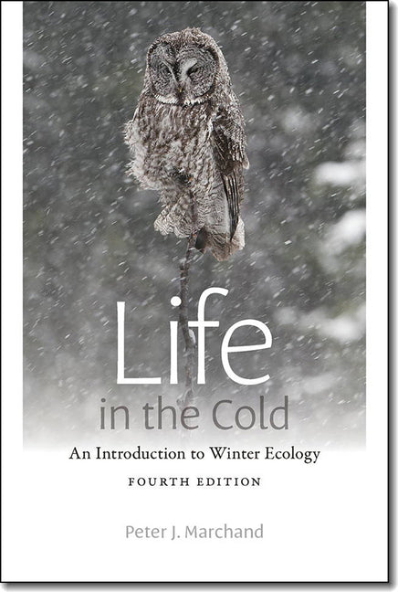 Life in the Cold: An Introduction to Winter Ecology, Fourth Edition