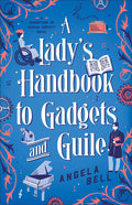 A Lady's Handbook to Gadgets and Guile