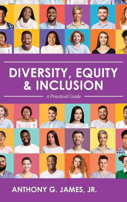 Diversity, Equity, and Inclusion: A Practical Guide