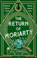 The Return of Moriarty: Sherlock Holmes Is Dead But His Nemesis Is Not