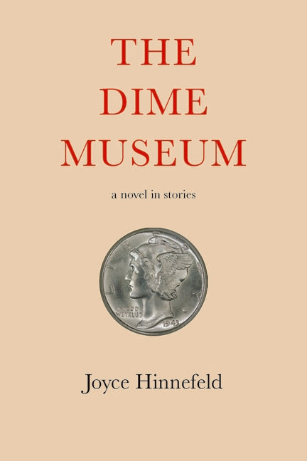 The Dime Museum: A Novel in Stories