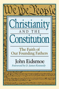 Christianity and the Constitution: The Faith of Our Founding Fathers
