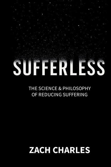 Sufferless: The Science & Philosophy of Reducing Suffering