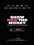 Show Her The Money: The Riveting Stories About the People Behind the Movie and the Movement