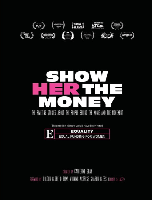 Show Her The Money: The Riveting Stories About the People Behind the Movie and the Movement