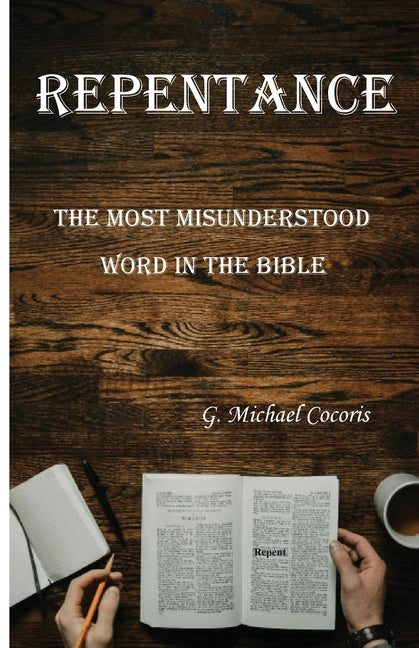 Repentance: The Most Misunderstood Word in the Bible