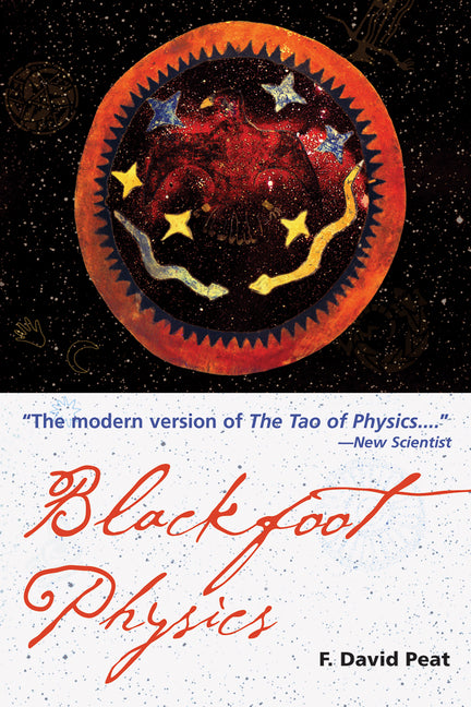 Blackfoot Physics: A Journey Into the Native American Worldview (Revised)