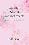 We were never meant to be: loving you was not enough
