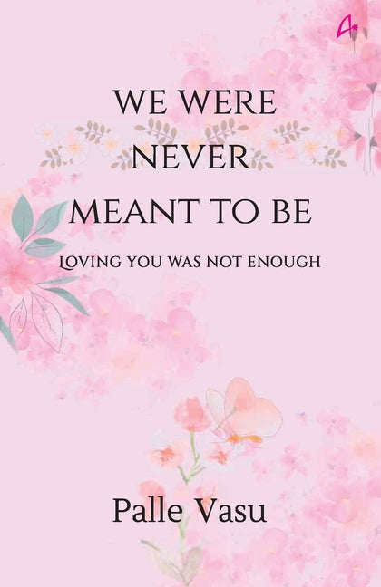 We were never meant to be: loving you was not enough