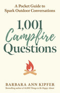 1,001 Campfire Questions: A Pocket Guide to Spark Outdoor Conversations