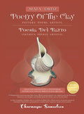 MATA ORTIZ POETRY OF THE CLAY Pottery. Poems. Artists.: POESÍA DEL BARRO Cerámica. Poemas. Artistas. (Mata Ortiz Poesia del Barro Ceramica. Poemas. Ar