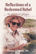 Reflections of a Redeemed Rebel: The Bird Lady's Memoir