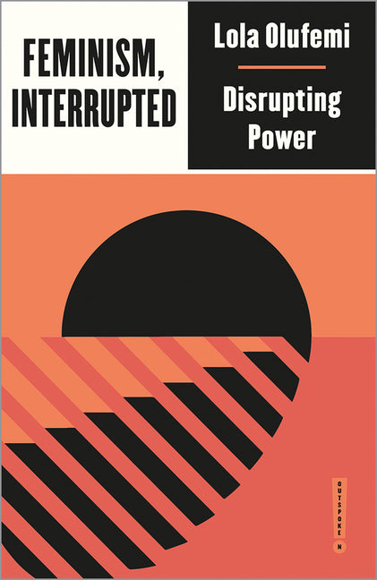 Feminism, Interrupted: Disrupting Power