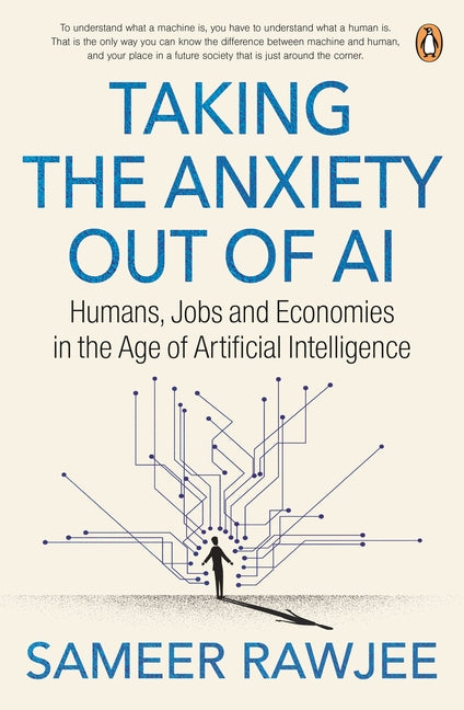Taking the Anxiety Out of AI: Humans, Jobs and Economies in the Age of Artificial Intelligence