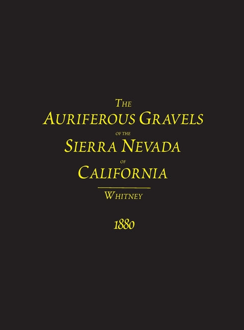 The Auriferous Gravels of the Sierra Nevada of California
