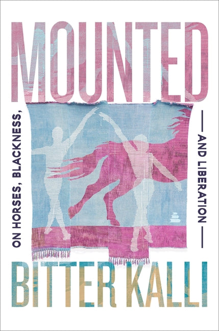 Mounted: On Horses, Blackness, and Liberation