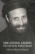 The Living Gospel: The Life of St. Pishoy Kamel