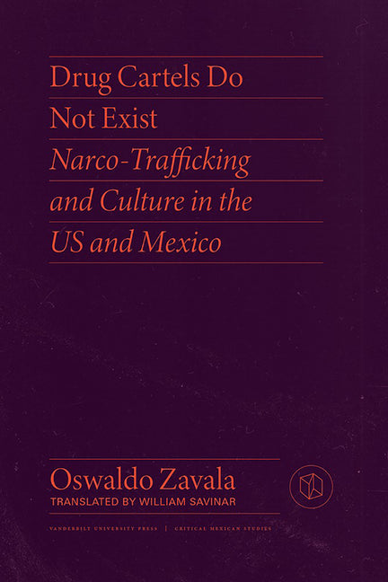 Drug Cartels Do Not Exist: Narcotrafficking in Us and Mexican Culture