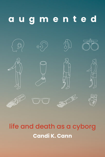 Augmented: Life and Death as a Cyborg